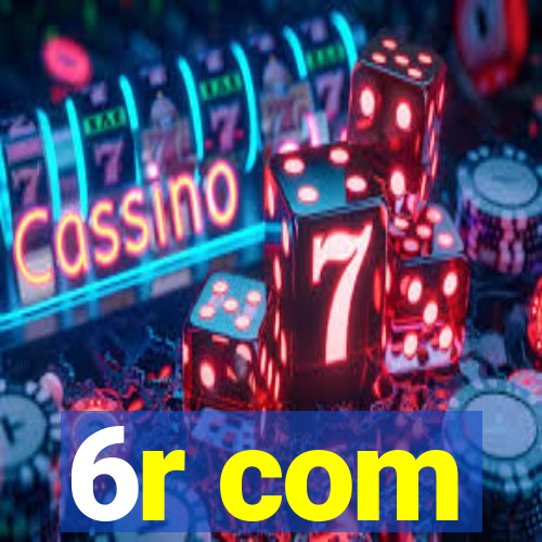 6r com